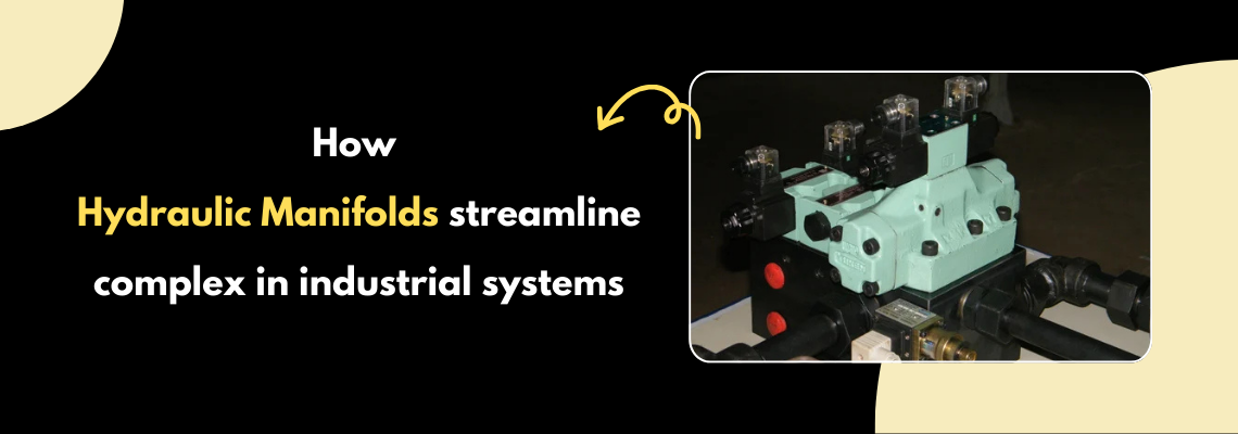 How Hydraulic Manifolds Streamline Complex In Industrial Systems