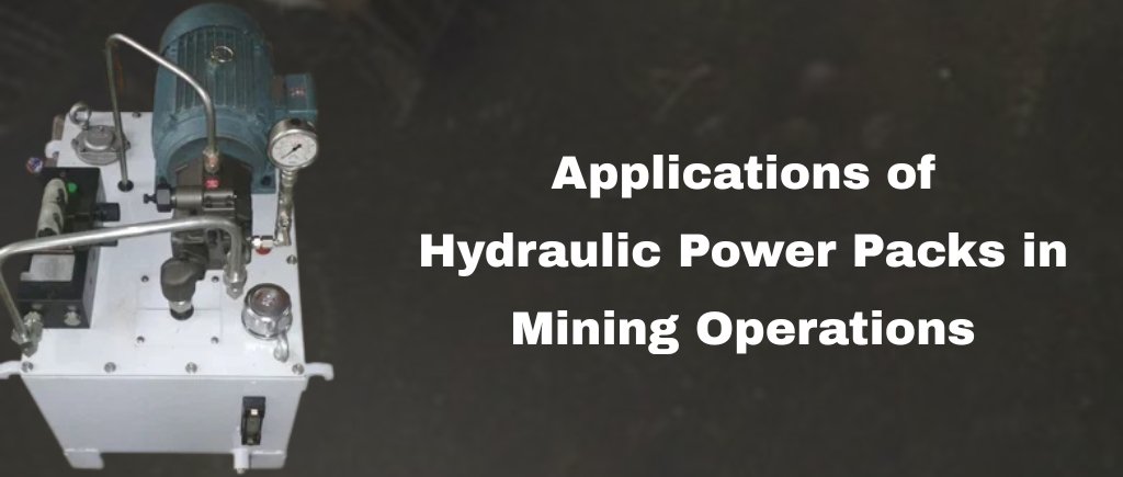 Applications of Hydraulic Power Packs in Mining Operations