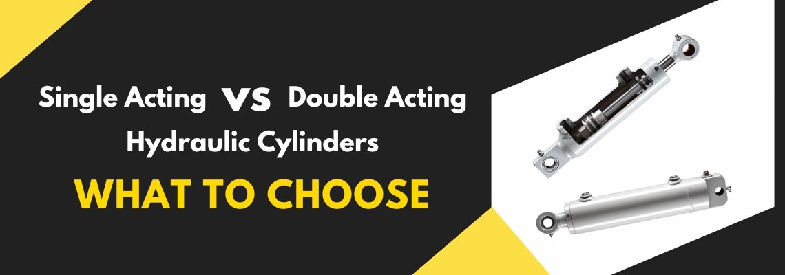 Single Acting vs Double Acting Hydraulic Cylinders What to Choose