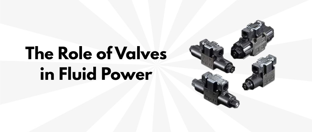 The Role of Valves in Fluid Power