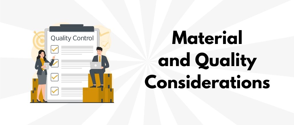Material and Quality Considerations