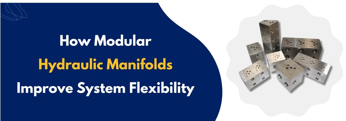 How Modular Hydraulic Manifolds Improve System Flexibility