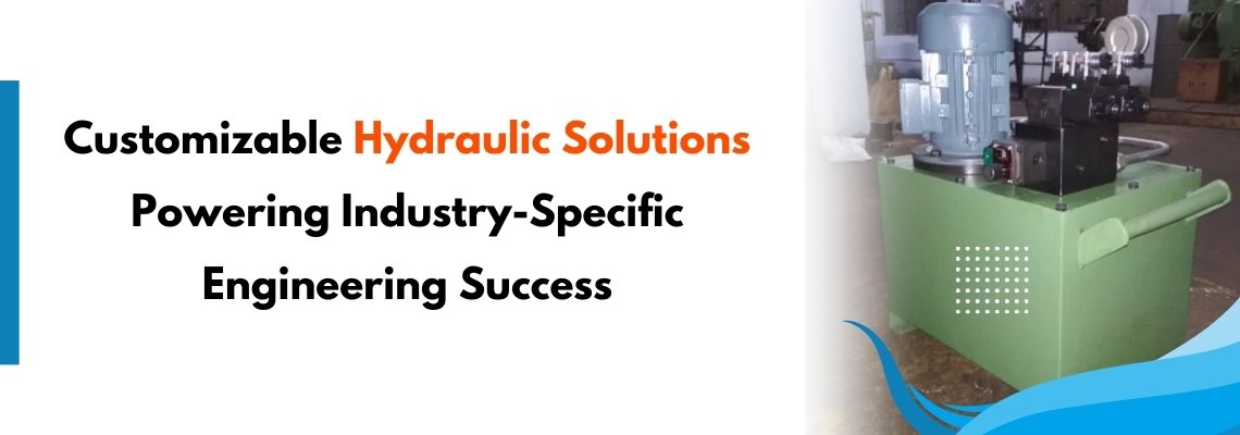 Customizable Hydraulic Solutions: Powering Industry-Specific Engineering Success
